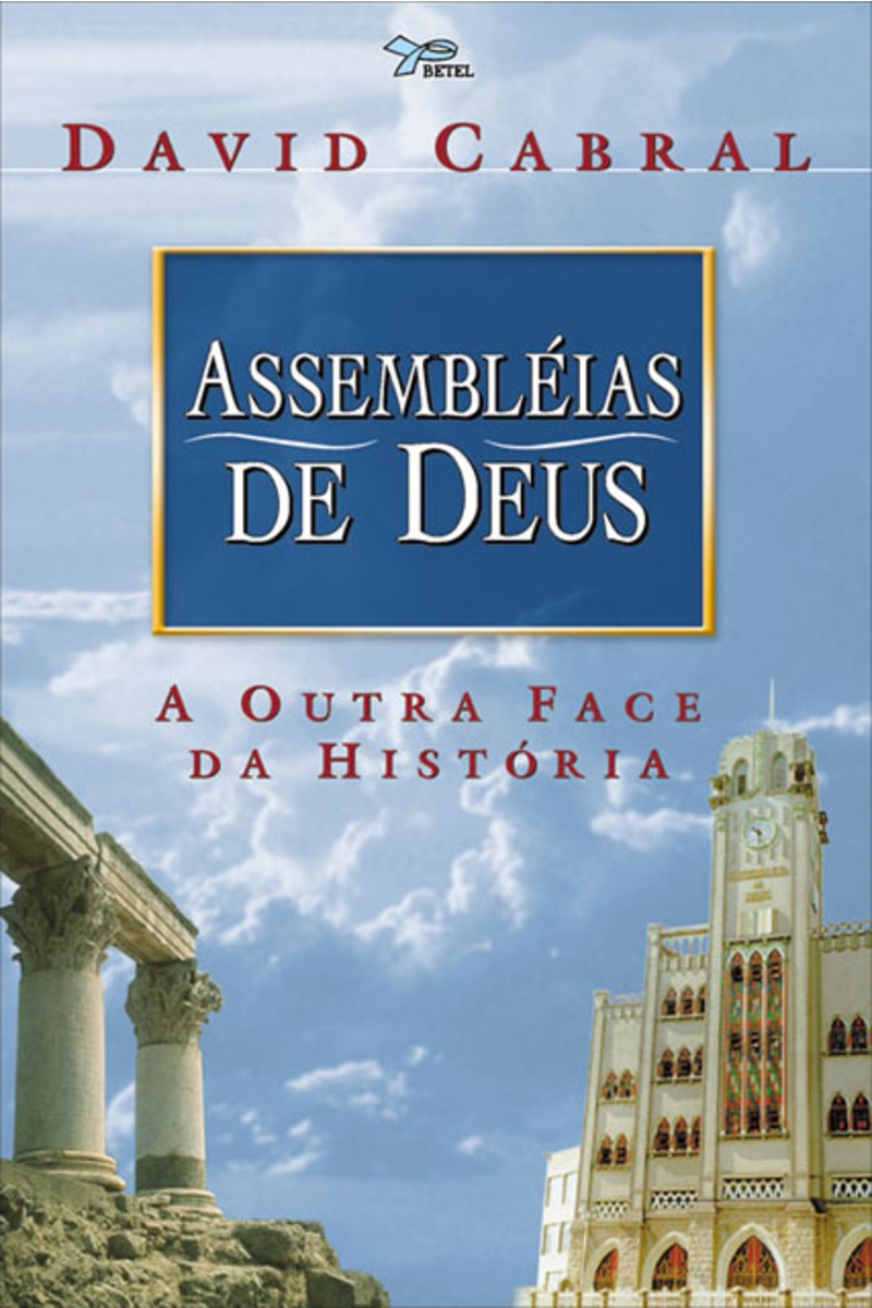 Assembléias de Deus - A outra face da história