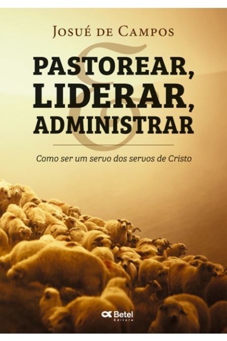 Pastorear, liderar, administrar
