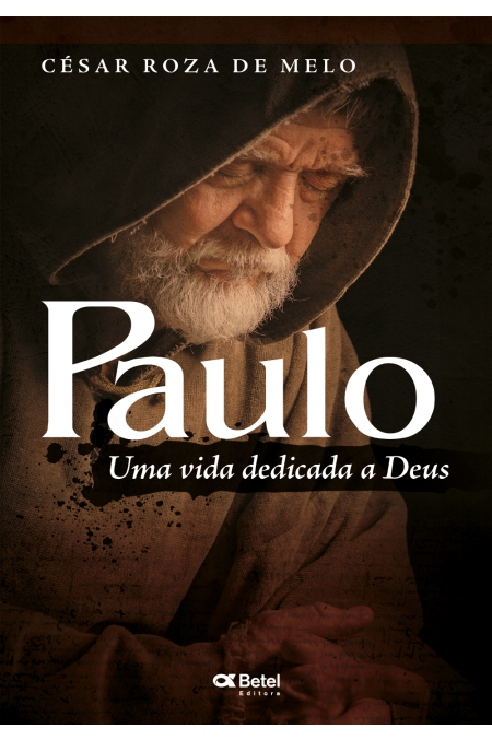 PAULO - UMA VIDA DEDICADA À DEUS