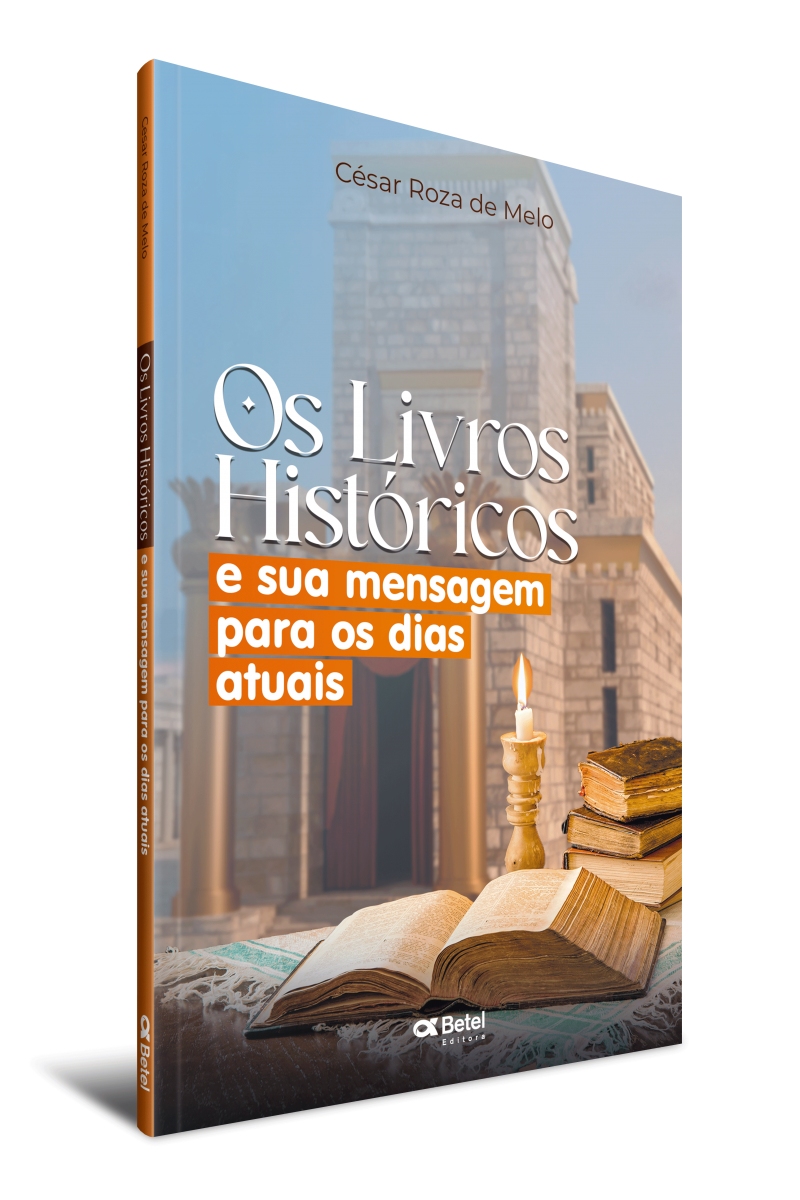 Os livros históricos e sua mensagem para os dias atuais