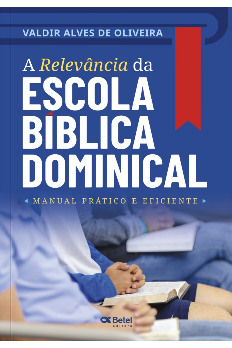 A RELEVÂNCIA DA ESCOLA BÍBLICA DOMINICAL