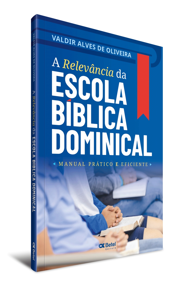 A RELEVÂNCIA DA ESCOLA BÍBLICA DOMINICAL