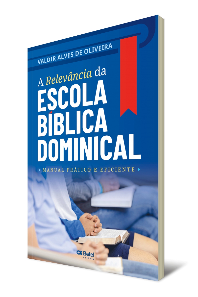 A RELEVÂNCIA DA ESCOLA BÍBLICA DOMINICAL
