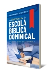 A RELEVÂNCIA DA ESCOLA BÍBLICA DOMINICAL