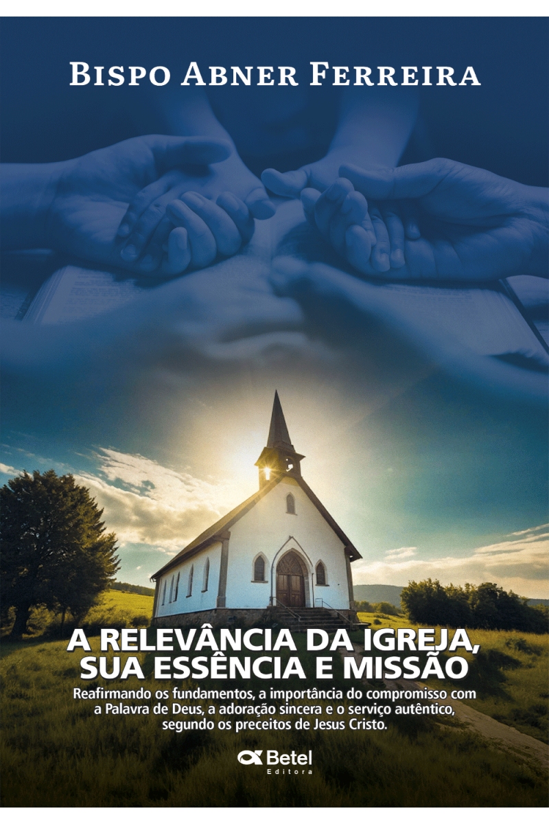 A relevância da igreja, sua essência e missão
