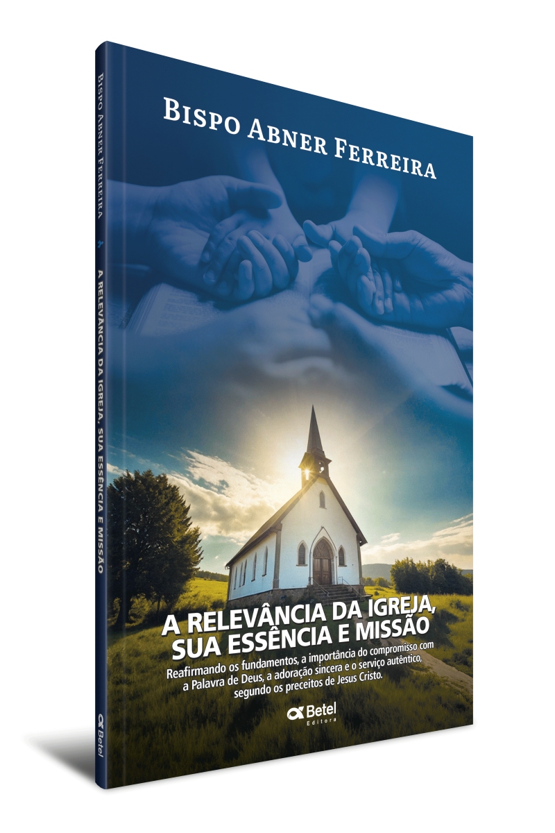 A relevância da igreja, sua essência e missão