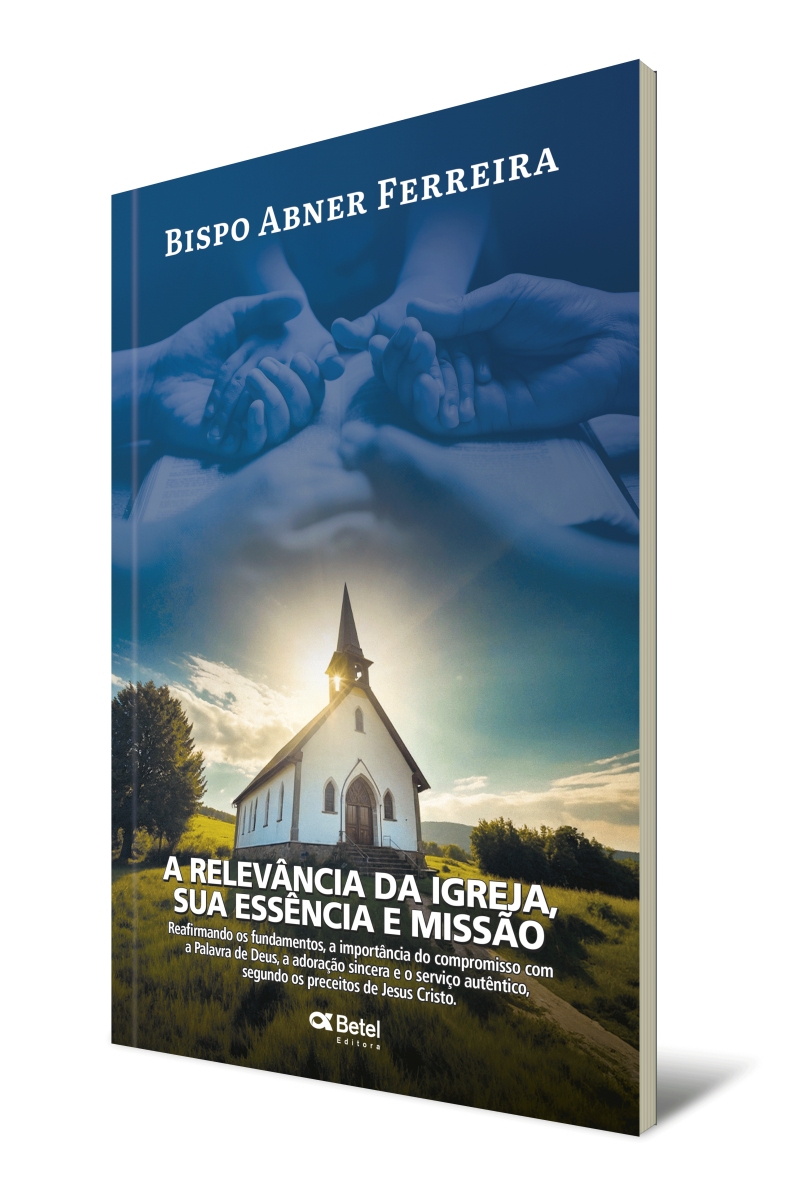 A relevância da igreja, sua essência e missão