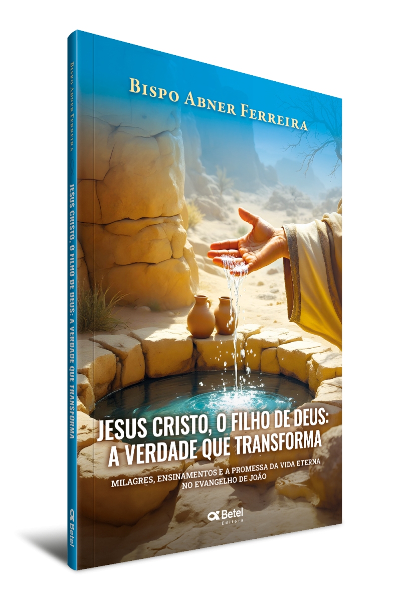 JESUS CRISTO, O FILHO DE DEUS: A VERDADE QUE TRANSFROMA