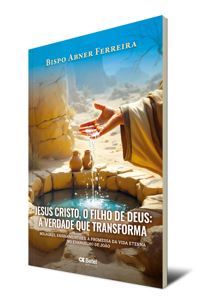 JESUS CRISTO, O FILHO DE DEUS: A VERDADE QUE TRANSFROMA