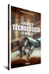 O AVANÇO TECNOLOGICO E A BIBLIA