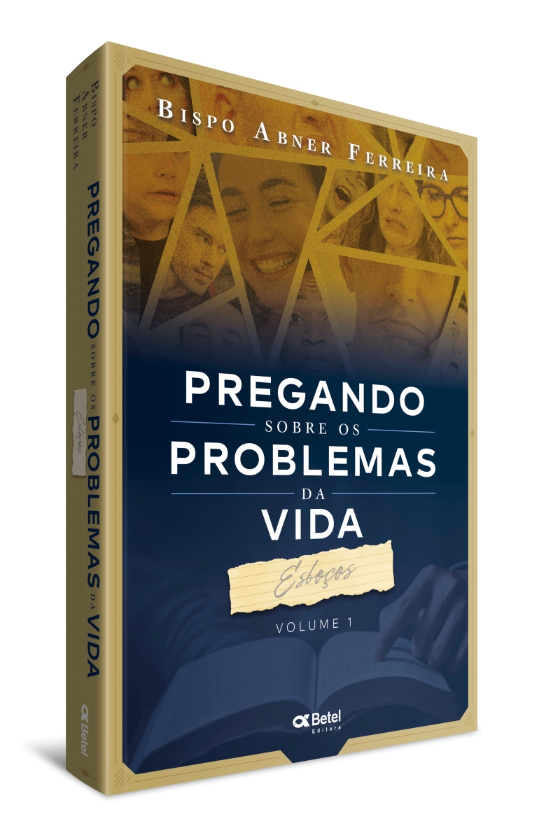 Pregando sobre os problemas da vida - Esboços - Vol. I