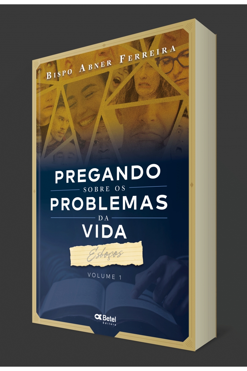 Pregando sobre os problemas da vida - Esboços - Vol. I