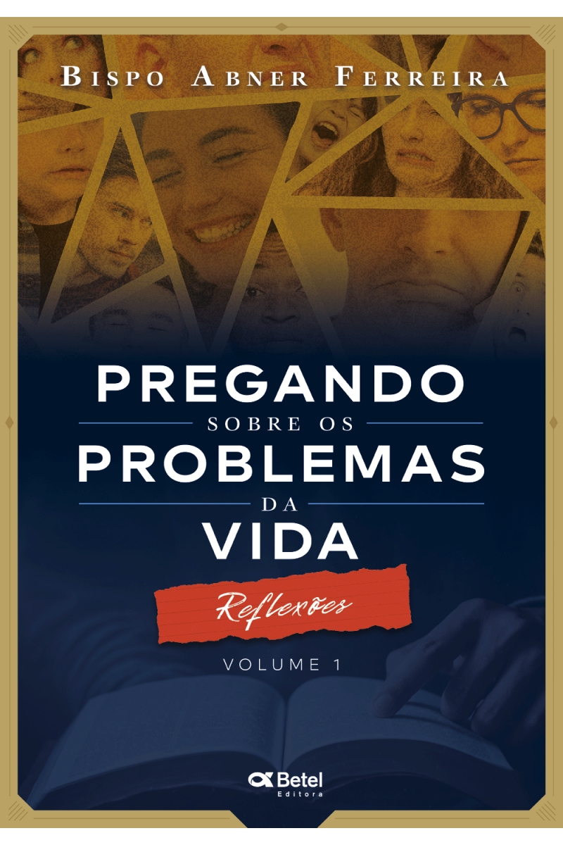 Pregando sobre os problemas da vida - Reflexões - Vol. I