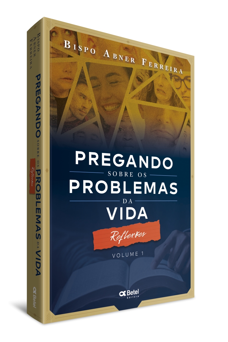 Pregando sobre os problemas da vida - Reflexões - Vol. I
