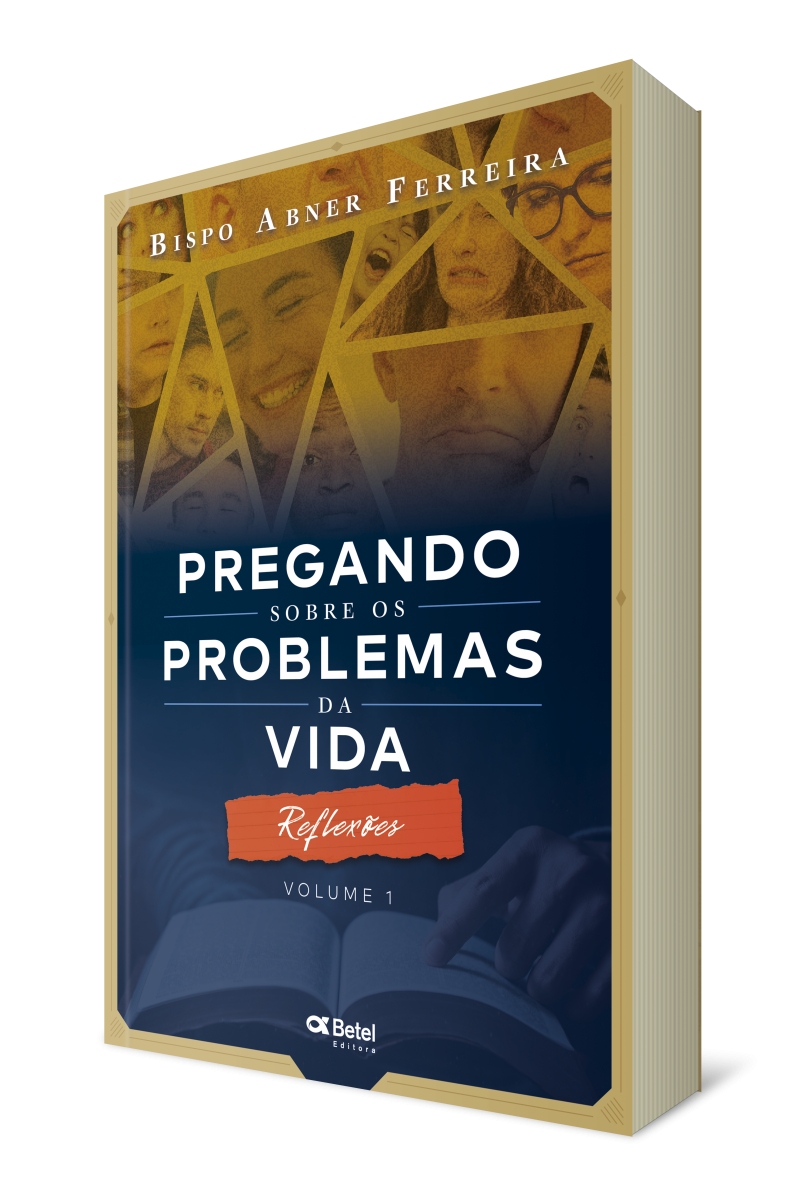 Pregando sobre os problemas da vida - Reflexões - Vol. I