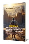 Neemias: restaurando muros, reconstruindo vidas e renovando propósitos