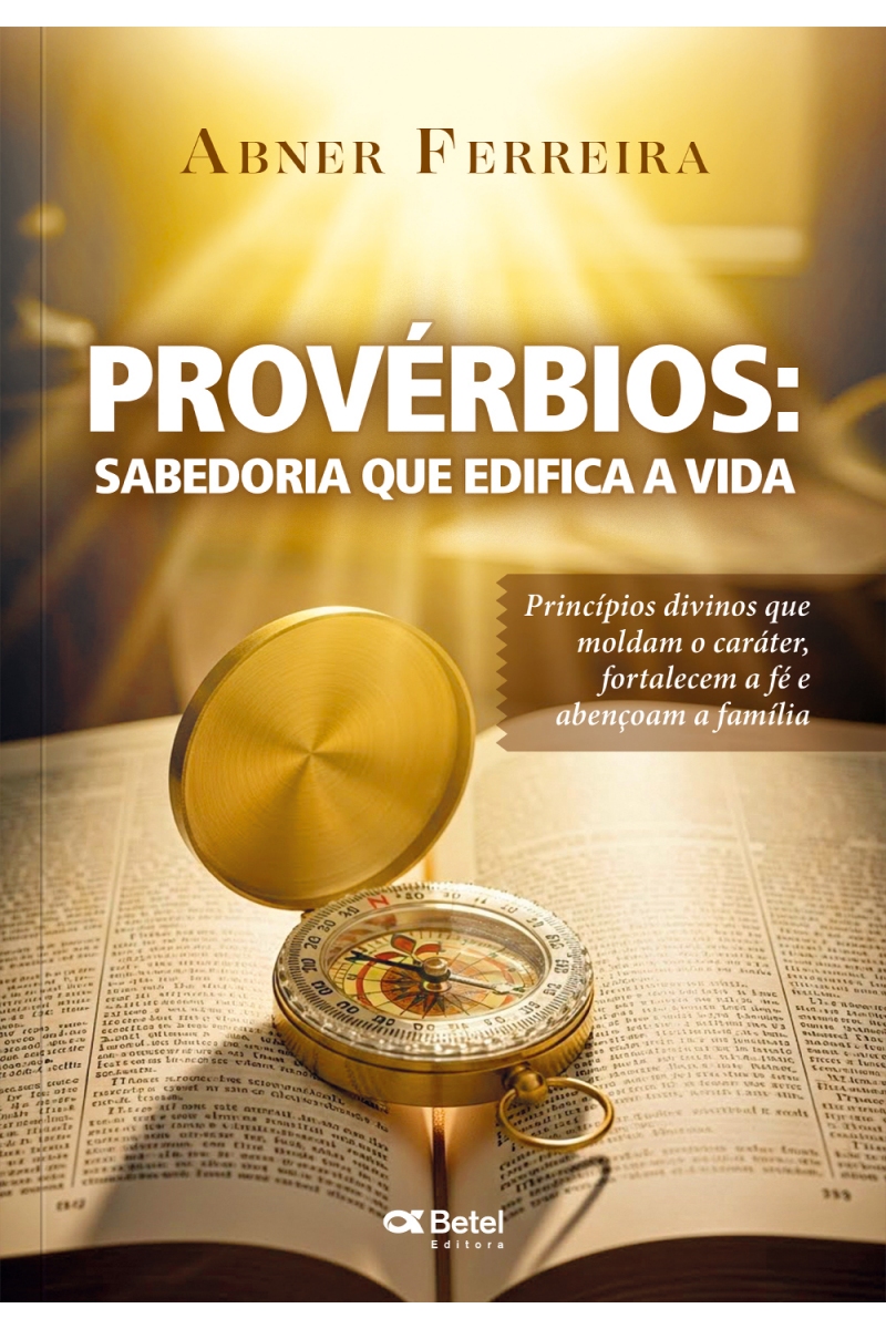 Provérbios, sabedoria que edifica a vida