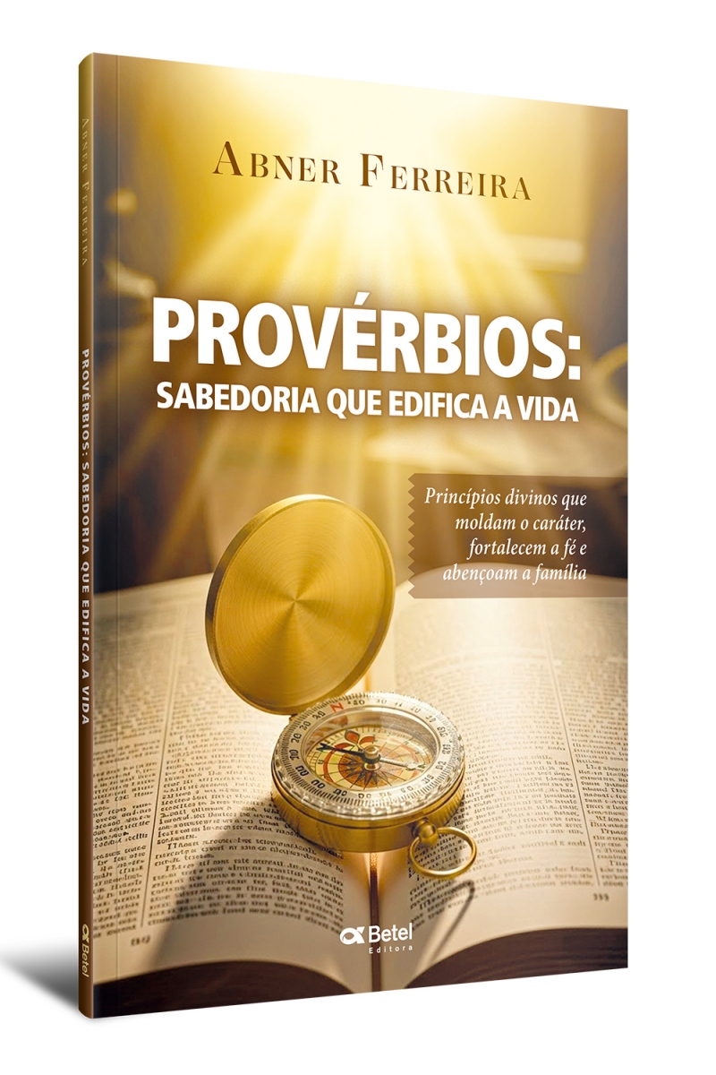 Provérbios, sabedoria que edifica a vida