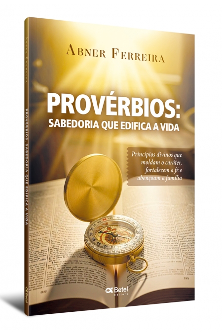 Provérbios, sabedoria que edifica a vida