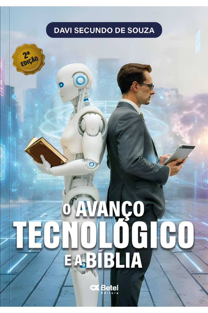 O Avanço Tecnológico e a Bíblia (2ª edição)